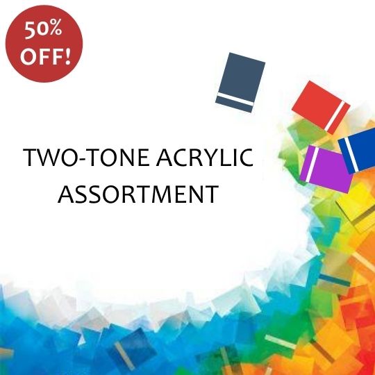 Two Tone Acrylic Assortment - Up to 50% Off!